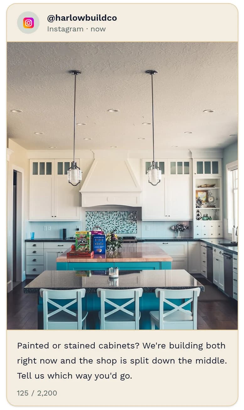 Instagram post preview from @harlowbuildco: a bright kitchen with white cabinets, a turquoise island and pendant lights. Caption: “Painted or stained cabinets? We're building both right now and the shop is split down the middle. Tell us which way you'd go.” 125 of 2,200 characters.