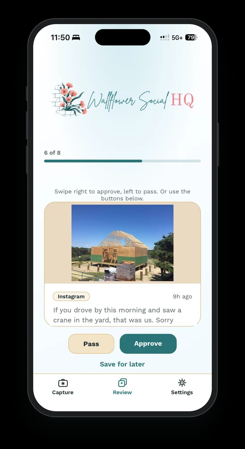 The Wallflower phone app on an iPhone, open to the Review tab on draft 6 of 8: an Instagram post with a photo of a framed house with its roof trusses on and the caption “If you drove by this morning and saw a crane in the yard, that was us. Sorry…”, with Pass and Approve buttons below.