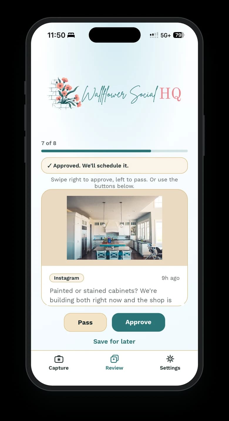 The Wallflower phone app on an iPhone just after an approval: draft 7 of 8 under the banner “Approved. We'll schedule it.”, with the next Instagram post up, a photo of a bright kitchen with white cabinets and a turquoise island captioned “Painted or stained cabinets? We're building both right now and the shop is…”, and Pass and Approve buttons below.
