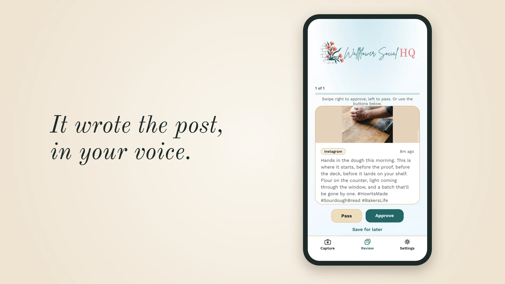 See how it works: “It wrote the post, in your voice,” beside a phone open to the Review tab with a bakery Instagram draft about hands in the dough this morning, ready to approve.